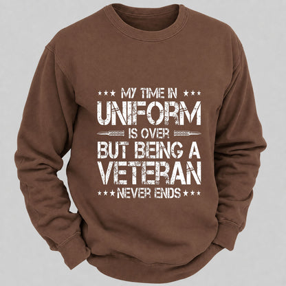 My Time In Uniform Is Over But Being A Veteran Never Ends Casual Loose Sweatshirts