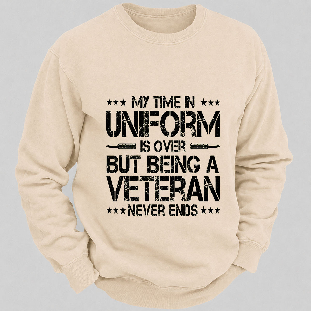 My Time In Uniform Is Over But Being A Veteran Never Ends Casual Loose Sweatshirts