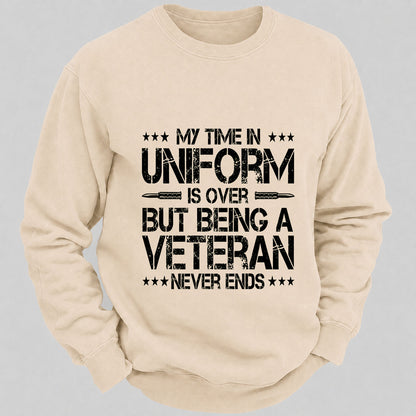 My Time In Uniform Is Over But Being A Veteran Never Ends Casual Loose Sweatshirts