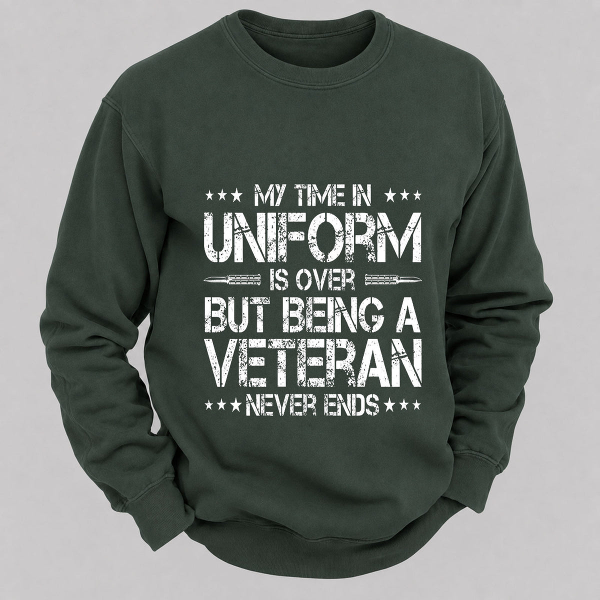 My Time In Uniform Is Over But Being A Veteran Never Ends Casual Loose Sweatshirts