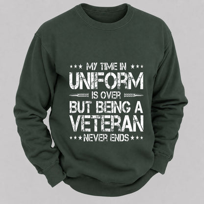My Time In Uniform Is Over But Being A Veteran Never Ends Casual Loose Sweatshirts
