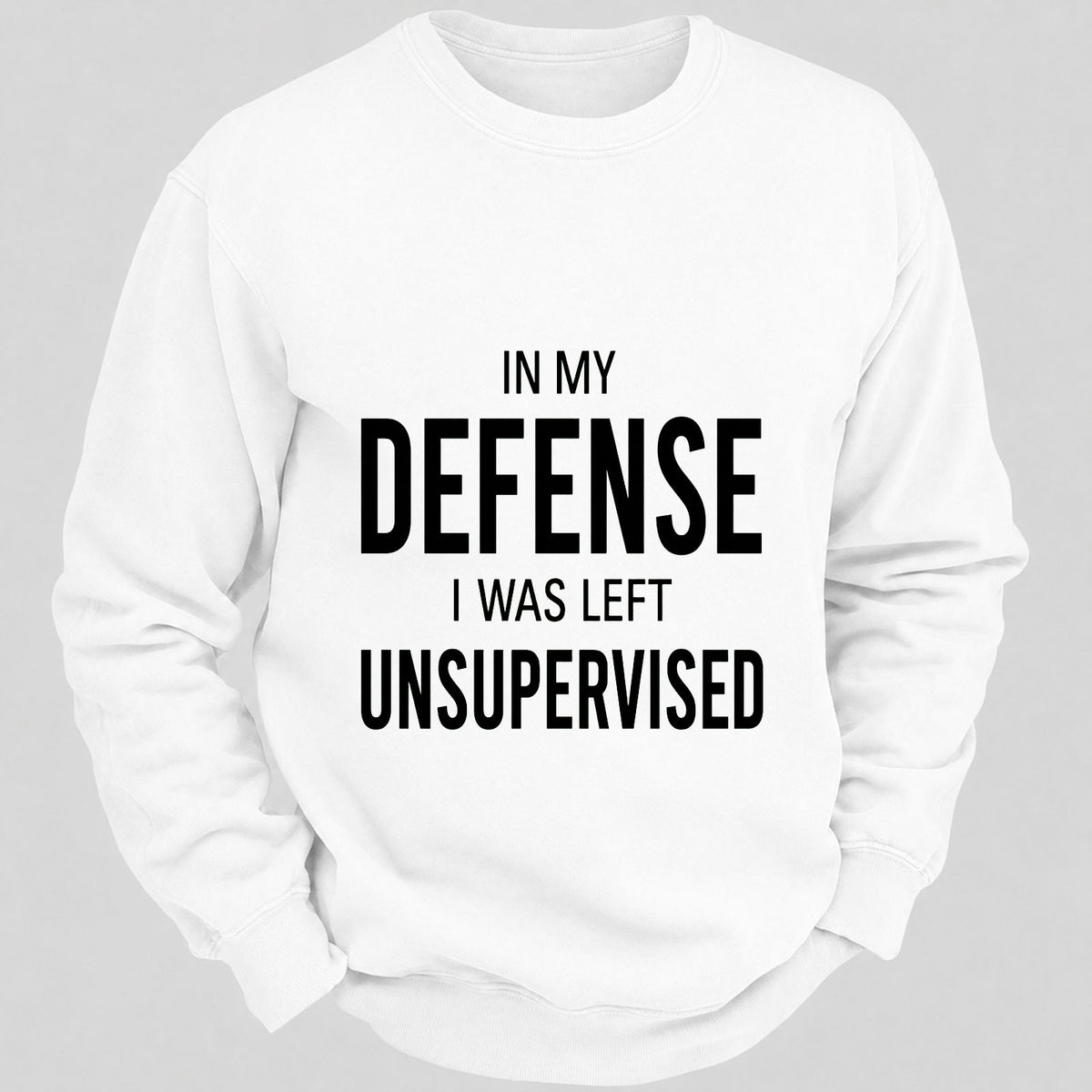 In My Defence,I Was Left Unsupervised Casual Loose Sweatshirts
