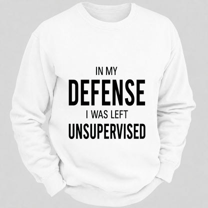 In My Defence,I Was Left Unsupervised Casual Loose Sweatshirts