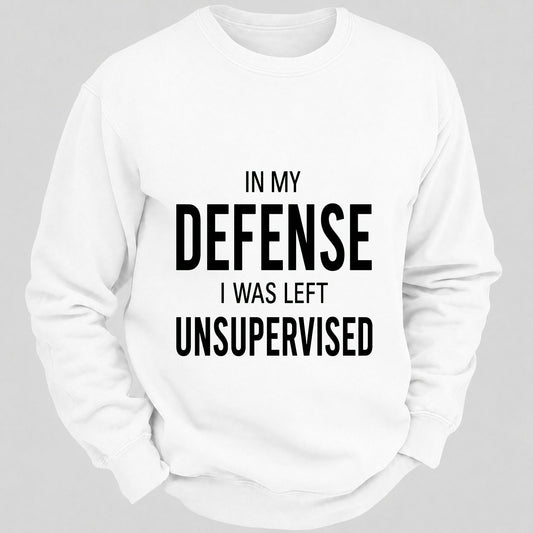 In My Defence,I Was Left Unsupervised Casual Loose Sweatshirts