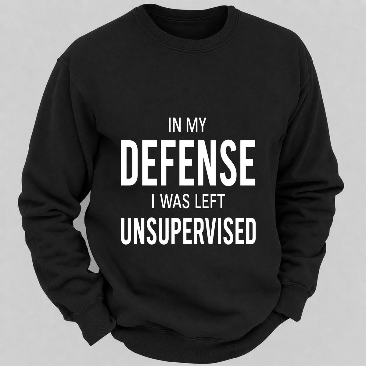 In My Defence,I Was Left Unsupervised Casual Loose Sweatshirts