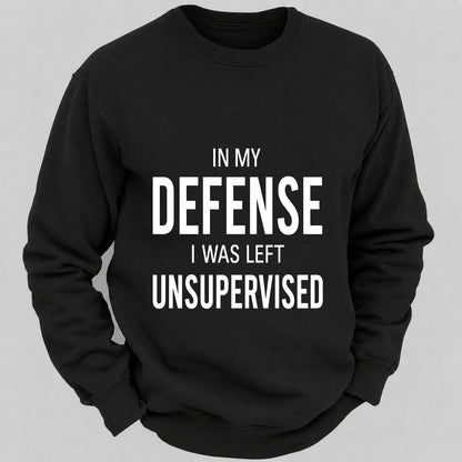 In My Defence,I Was Left Unsupervised Casual Loose Sweatshirts