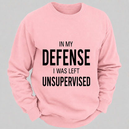 In My Defence,I Was Left Unsupervised Casual Loose Sweatshirts