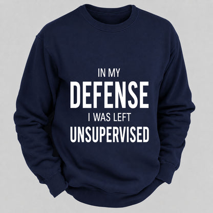 In My Defence,I Was Left Unsupervised Casual Loose Sweatshirts