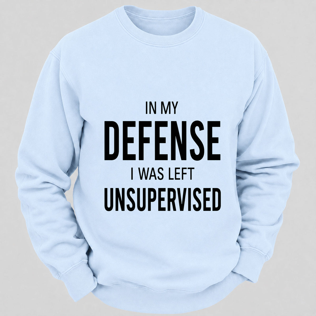 In My Defence,I Was Left Unsupervised Casual Loose Sweatshirts