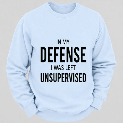 In My Defence,I Was Left Unsupervised Casual Loose Sweatshirts