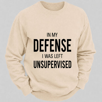 In My Defence,I Was Left Unsupervised Casual Loose Sweatshirts