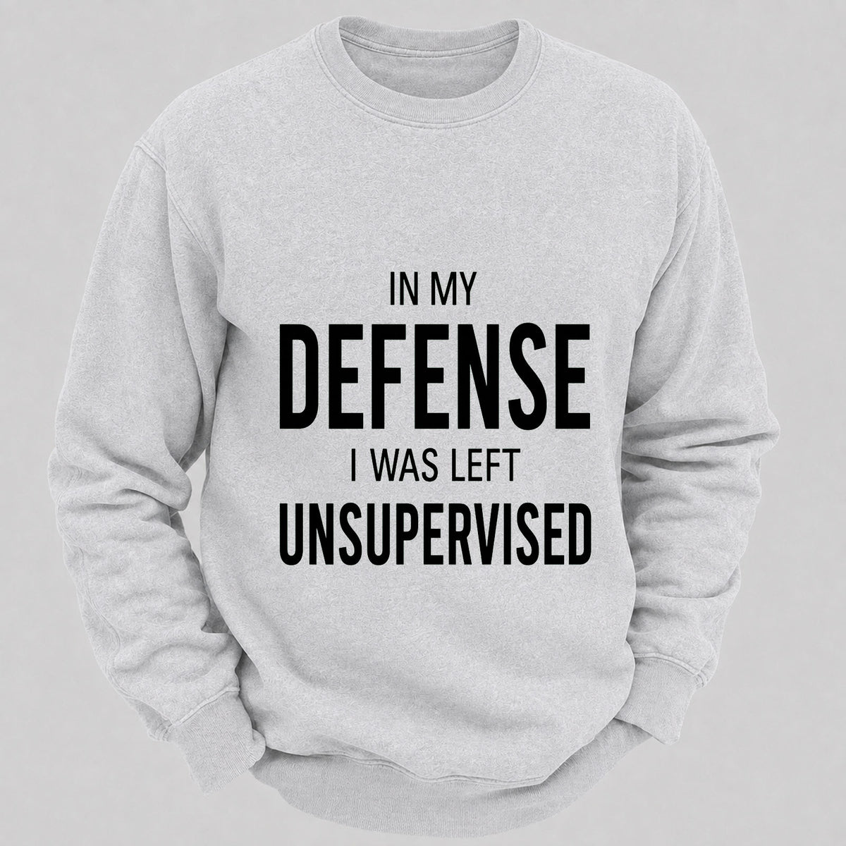 In My Defence,I Was Left Unsupervised Casual Loose Sweatshirts