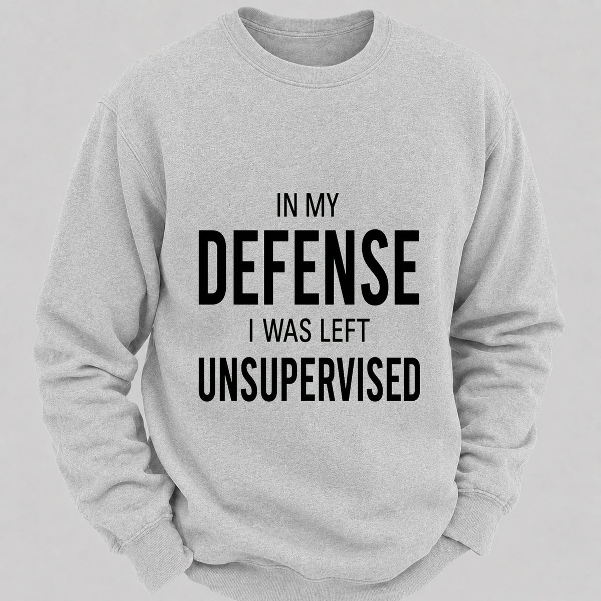 In My Defence,I Was Left Unsupervised Casual Loose Sweatshirts