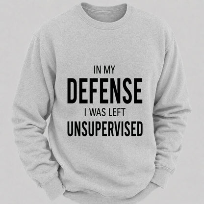 In My Defence,I Was Left Unsupervised Casual Loose Sweatshirts