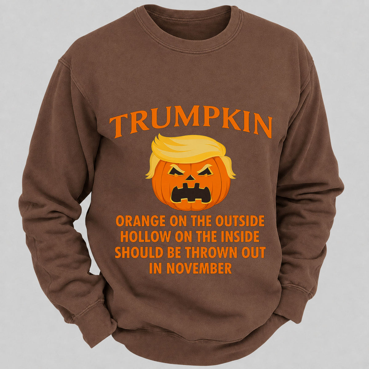 Trumpkin Orange On The Outside Hollow On The Inside Should Be Thrown Out In November Casual Loose Sweatshirts