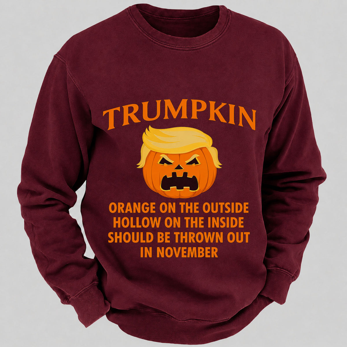 Trumpkin Orange On The Outside Hollow On The Inside Should Be Thrown Out In November Casual Loose Sweatshirts
