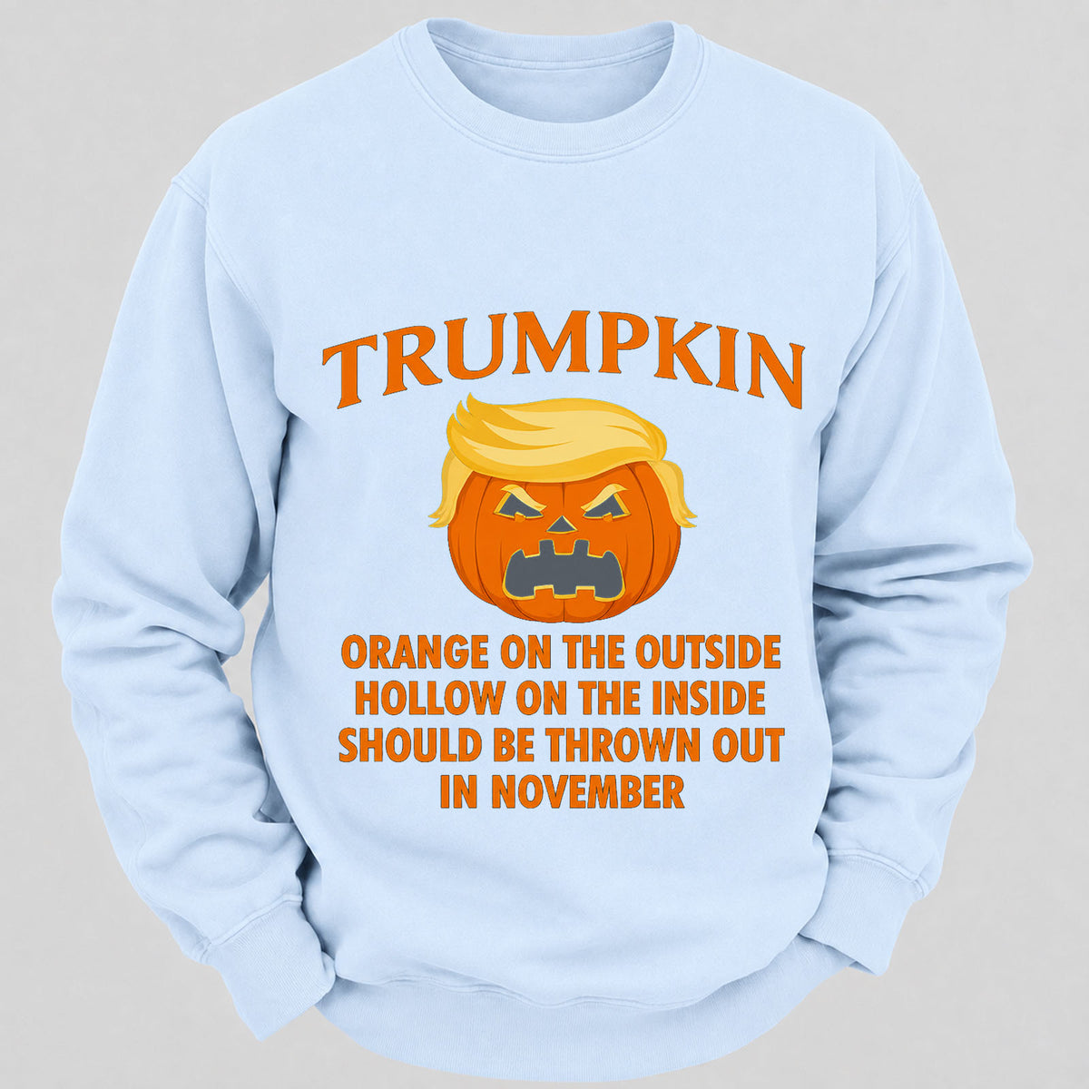 Trumpkin Orange On The Outside Hollow On The Inside Should Be Thrown Out In November Casual Loose Sweatshirts
