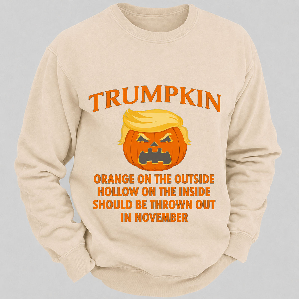 Trumpkin Orange On The Outside Hollow On The Inside Should Be Thrown Out In November Casual Loose Sweatshirts