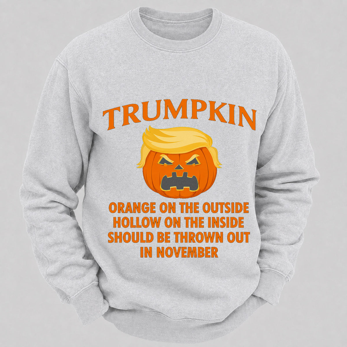 Trumpkin Orange On The Outside Hollow On The Inside Should Be Thrown Out In November Casual Loose Sweatshirts