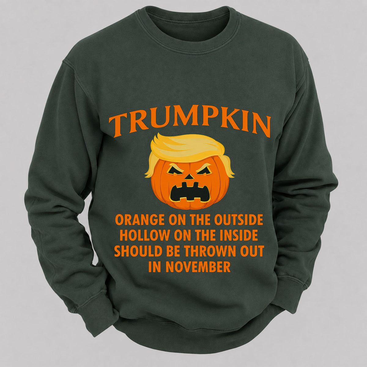 Trumpkin Orange On The Outside Hollow On The Inside Should Be Thrown Out In November Casual Loose Sweatshirts