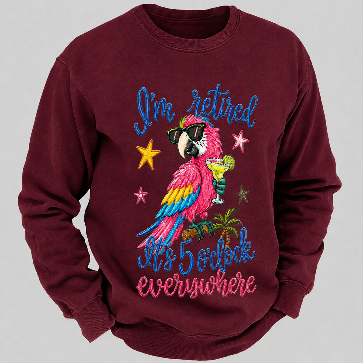 I'm Retired It's 5 O'clock Everywhere Sweatshirts