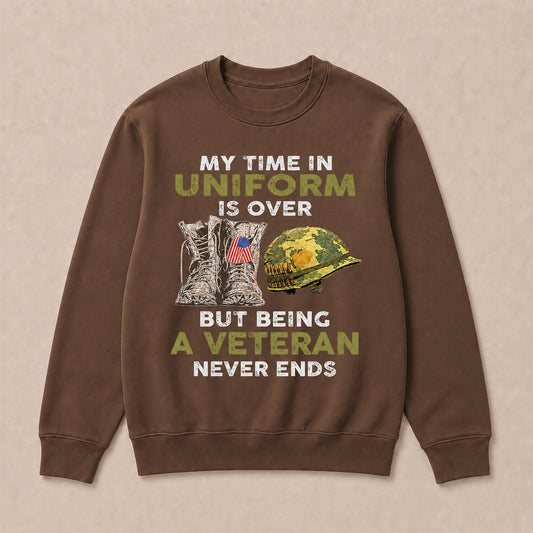 My Time In Uniform Is Over But Being A Veteran Never Ends Casual Loose Text Letters Sweatshirts