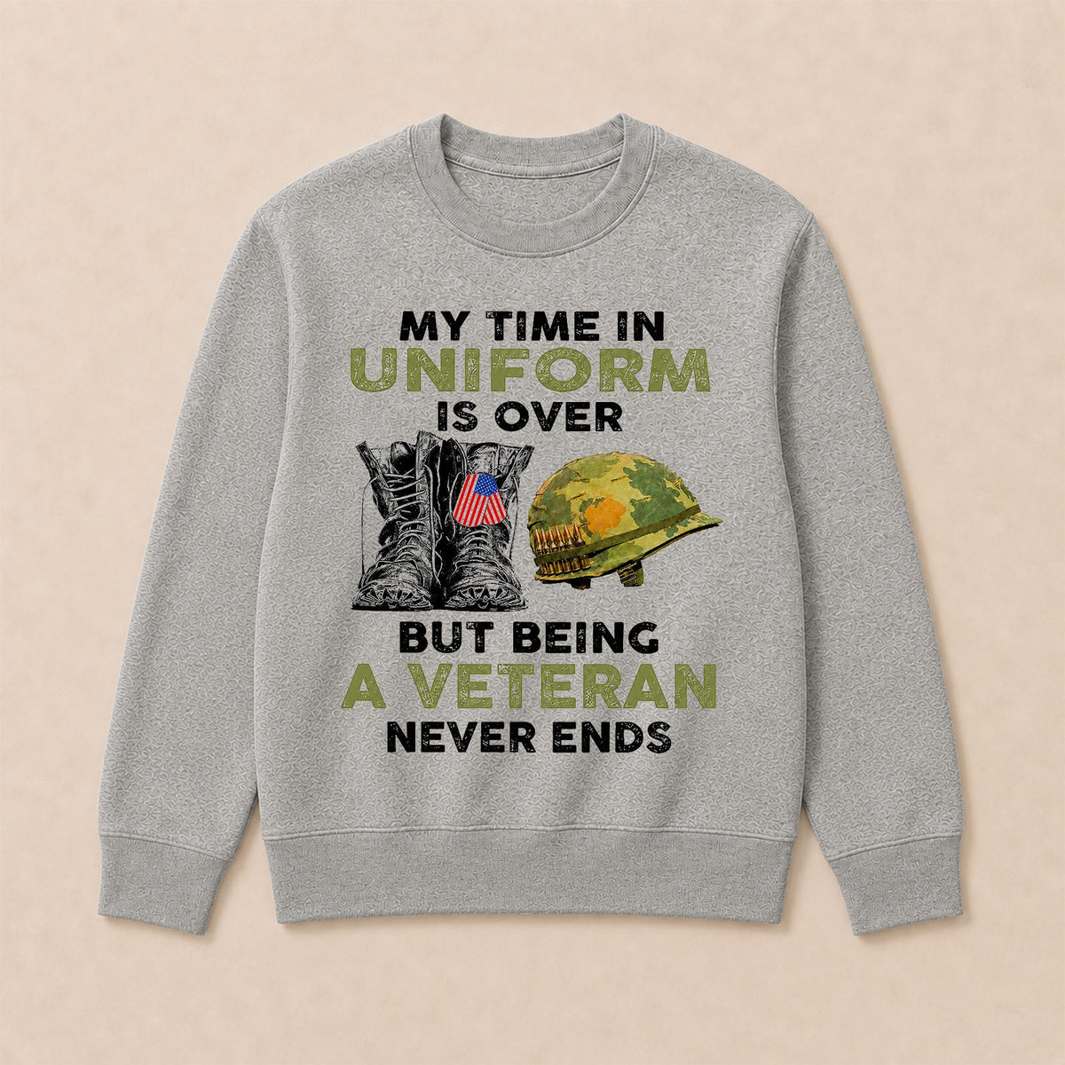 My Time In Uniform Is Over But Being A Veteran Never Ends Casual Loose Text Letters Sweatshirts