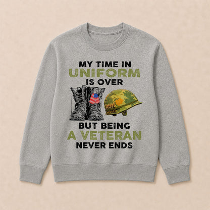 My Time In Uniform Is Over But Being A Veteran Never Ends Casual Loose Text Letters Sweatshirts