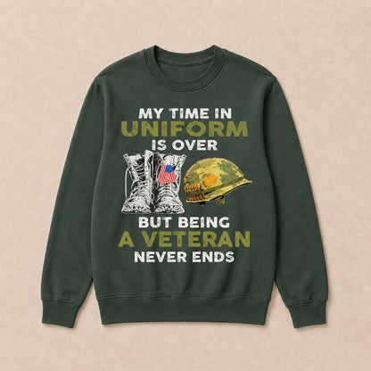My Time In Uniform Is Over But Being A Veteran Never Ends Casual Loose Text Letters Sweatshirts