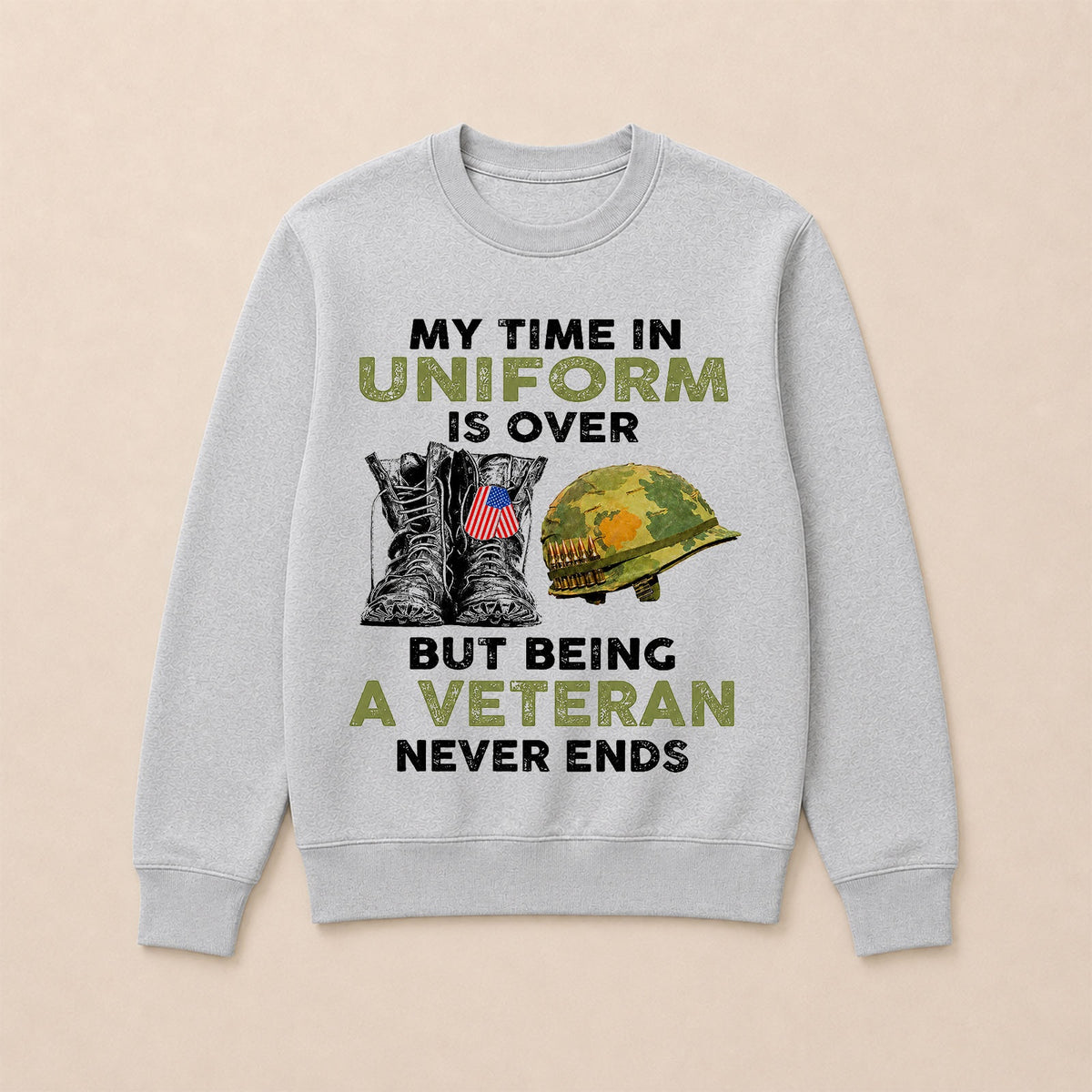 My Time In Uniform Is Over But Being A Veteran Never Ends Casual Loose Text Letters Sweatshirts