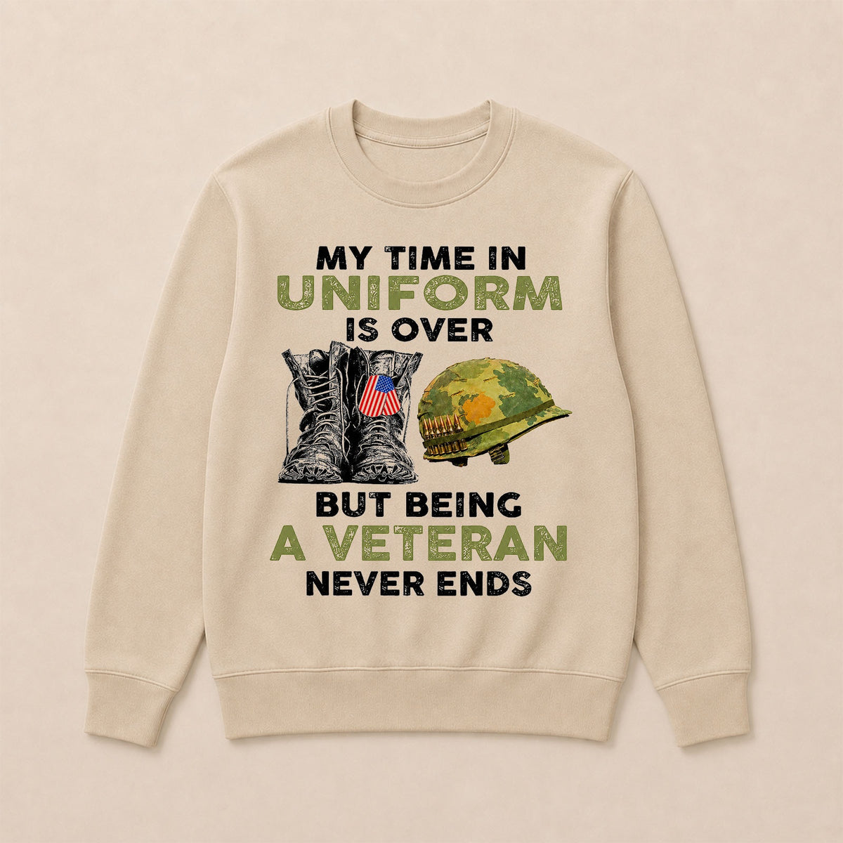 My Time In Uniform Is Over But Being A Veteran Never Ends Casual Loose Text Letters Sweatshirts