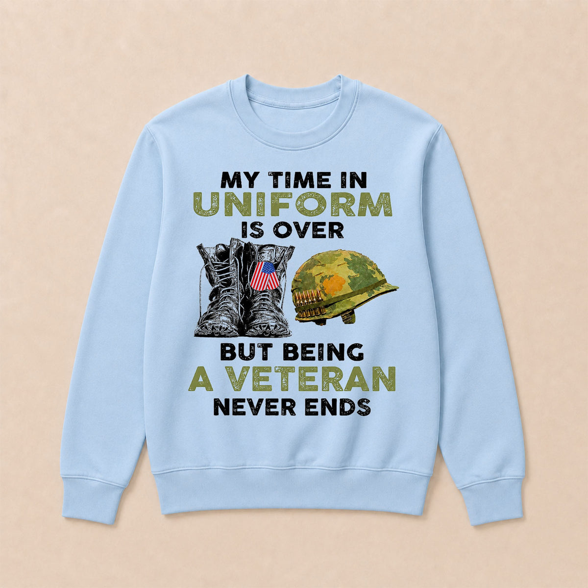 My Time In Uniform Is Over But Being A Veteran Never Ends Casual Loose Text Letters Sweatshirts