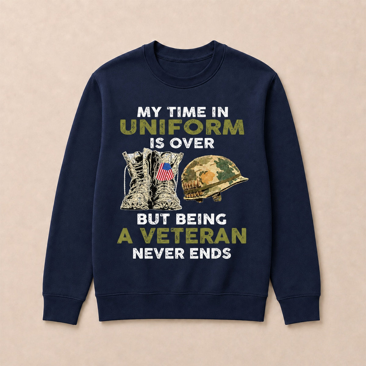 My Time In Uniform Is Over But Being A Veteran Never Ends Casual Loose Text Letters Sweatshirts