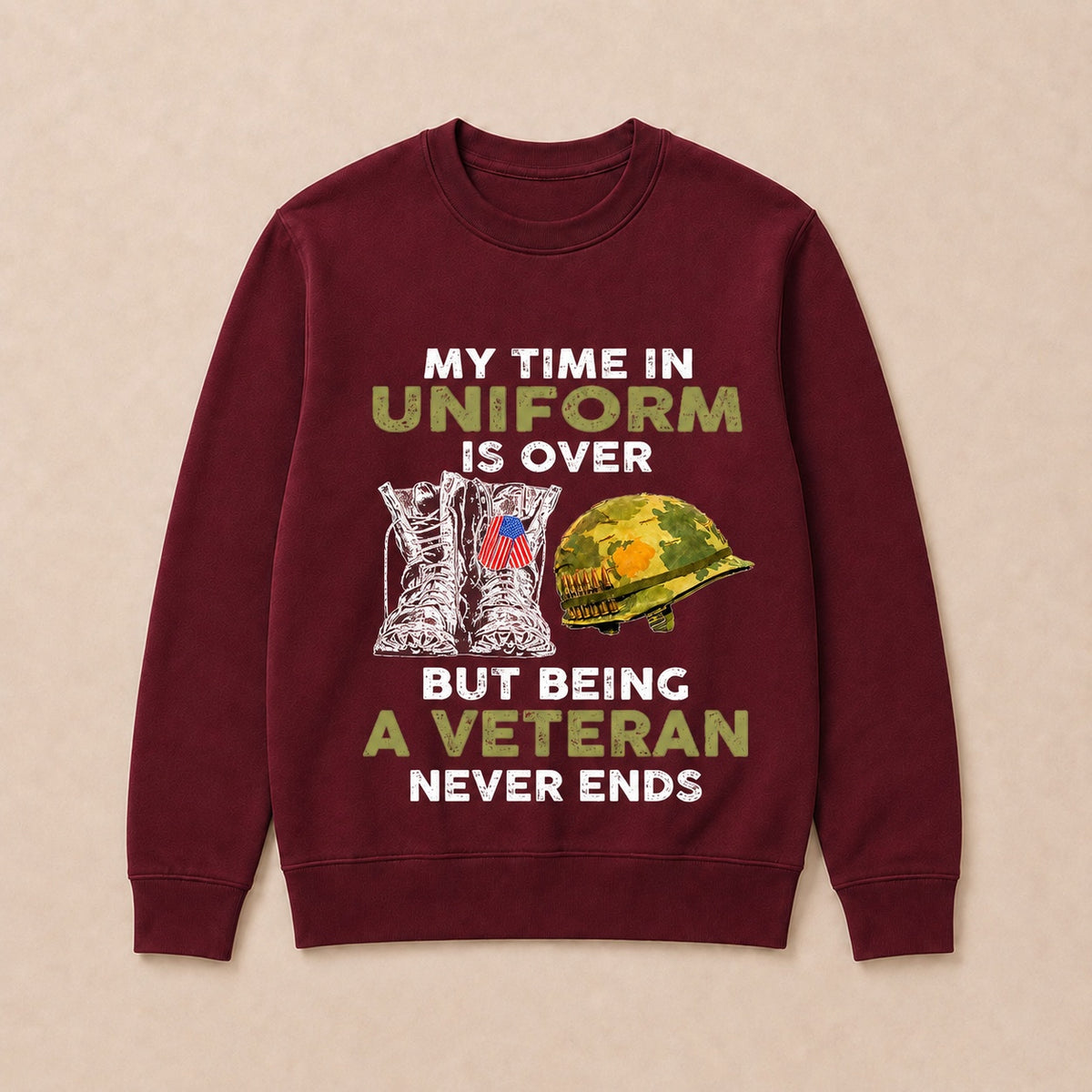 My Time In Uniform Is Over But Being A Veteran Never Ends Casual Loose Text Letters Sweatshirts