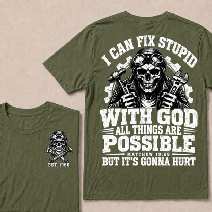 I Can Fix Stupid With God All Things Are Possible Custom Your Year T-shirt