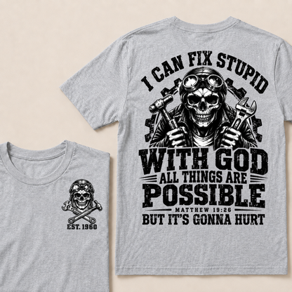 I Can Fix Stupid With God All Things Are Possible Custom Your Year T-shirt