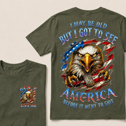 I May Be Old But I Got To See The Usa Before It Went To Shit Custom Year T-shirt