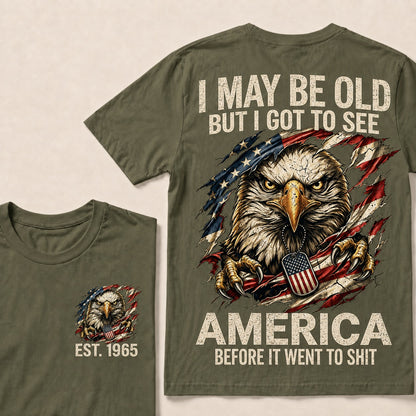 I May Be Old But I Got To See America Custom Year T-shirt
