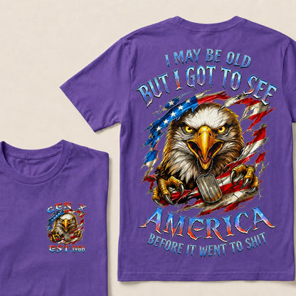 I May Be Old But I Got To See The Usa Before It Went To Shit Custom Year T-shirt