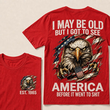 I May Be Old But I Got To See America Custom Year T-shirt