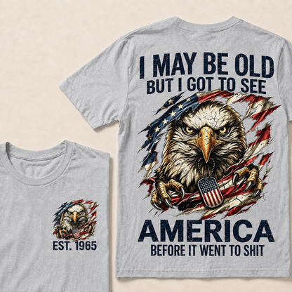 I May Be Old But I Got To See America Custom Year T-shirt